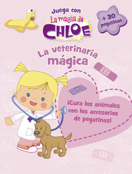 LA MAGIA DE CHLOE. LA VETERINARIA MÁGICA