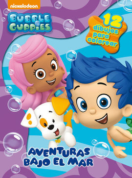 BUBBLE GUPPIES. ACTIVIDADES. 3: AVENTURAS BAJO EL MAR