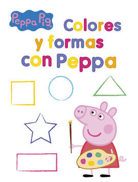 PEPPA PIG. ACTIVIDADES. COLORES Y FORMAS CON PEPPA