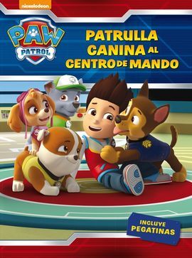 PATRULLA CANINA. ACTIVIDADES. ¡PATRULLA CANINA, AL CENTRO DE MANDO! PAW PATROL