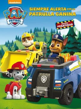 PAW PATROL. SIEMPRE ALERTA CON LA PATRULLA CANINA