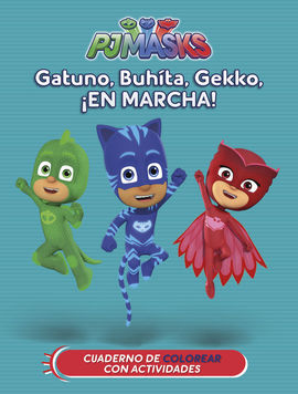 PJ MASKS. ACTIVIDADES. GATUNO, BUHÍTA, GEKKO, ¡EN MARCHA!