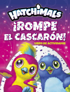 HATCHIMALS. ¡ROMPE EL CASCARÓN!