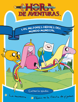 HORA DE AVENTURAS. LOS MEJORES HÉROES DEL MUNDO MUNDIAL