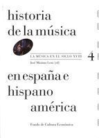 HISTORIA DE LA MÚSICA EN ESPAÑA E HISPANOAMÉRICA - VOL. 4º: LA MÚSICA EN EL SIGLO XVIII