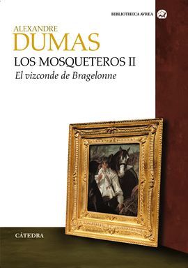 LOS MOSQUETEROS II . EL VIZCONDE DE BRAGELONNE