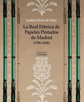 LA REAL FÁBRICA DE PAPELES PINTADOS DE MADRID (1786-1836)