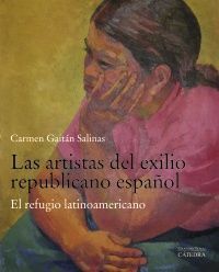 LAS ARTISTAS DEL EXILIO REPUBLICANO ESPAÑOL.