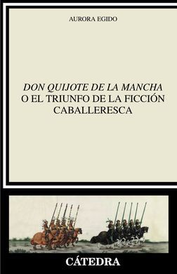 DON QUIJOTE O EL TRIUNFO DE LA FICCION CABALLERESCA