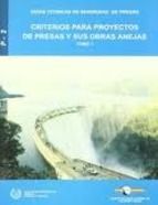 CRITERIOS PARA PROYECTOS PRESAS Y SUS OBRAS ANEJAS
