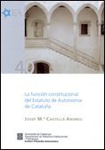 FUNCIÓN CONSTITUCIONAL DEL ESTATUTO DE AUTONOMÍA DE CATALUÑA/LA