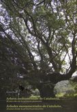 ARBRES MONUMENTALS DE CATALUNYA. 18 ANYS DE LA PRIMERA PROTECCIÓ
