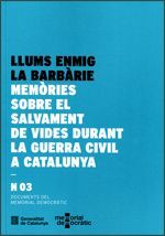 LLUMS ENMIG LA BARBÀRIE. MEMÒRIES SOBRE EL SALVAMENT DE VIDES DURANT LA GUERRA CIVIL A CATALUNYA