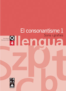 LLENGUA. EL CONSONANTISME, SONS I GRAFIES. QUADERN 4 â ESO