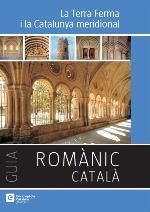 LA TERRA FERMA I LA CATALUNYA MERIDIONAL ROMÀNIC CATALÀ