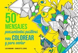 50 MENSAJES PENSAMIENTOS POSITIVOS PARA COLOREAR Y ENVIAR