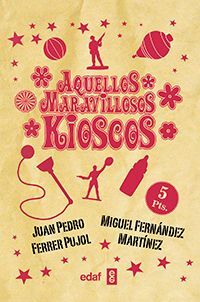 AQUELLOS MARAVILLOSOS KIOSCOS