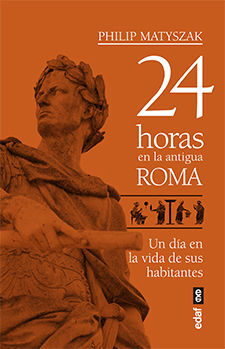 24 HORAS EN LA ANTIGUA ROMA /UN DIA EN LA VIDA DE