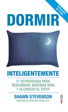 DORMIR INTELIGENTEMENTE /21 ESTRATEGIAS PARA DESCA