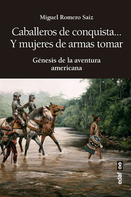 CABALLEROS DE CONQUISTA...Y MUJERES DE ARMAS TOMAR