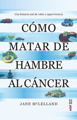 COMO MATAR DE HAMBRE AL CANCER - UNA HISTORIA REAL