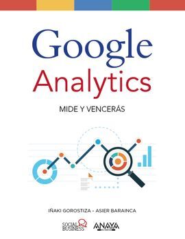 GOOGLE ANALYTICS. MIDE Y VENCERÁS