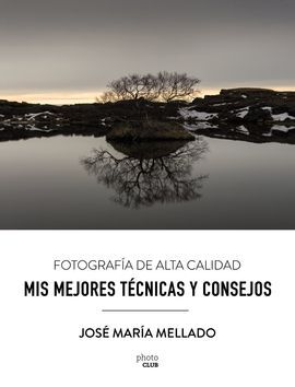 MIS MEJORES TÉCNICAS Y CONSEJOS. FOTOGRAFÍA DE ALTA CALIDAD