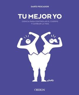 TU MEJOR YO. CIENCIA PARA CONTROLAR EL CUERPO Y CAMBIAR LA VIDA