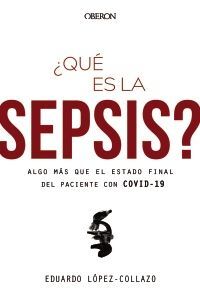 ¿QUÉ ES LA SEPSIS? ALGO MÁS QUE EL ESTADO FINAL DEL PACIENTE CON COVID-19