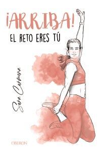 ¡ARRIBA! EL RETO ERES TÚ