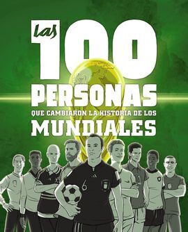 LAS 100 PERSONAS QUE CAMBIARON LA HISTORIA DE LOS MUNDIALES