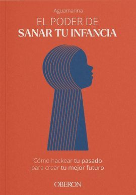 EL PODER DE SANAR TU INFANCIA