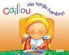 CAILLOU: ¡NO TENGO HAMBRE!