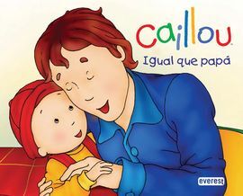 CAILLOU: IGUAL QUE PAPÁ