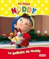 YA LLEGA NODDY. LA GALLINITA DE NODDY
