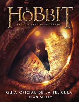 EL HOBBIT: LA DESOLACIÓN DE SMAUG. GUIA OFICIAL DE LA PELÍCULA