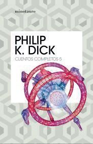 CUENTOS COMPLETOS V  (PHILIP K. DICK )