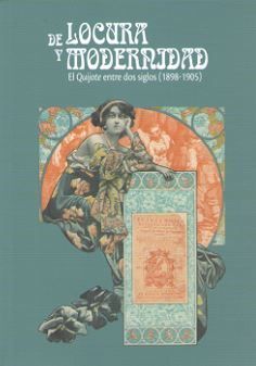 DE LOCURA Y MODERNIDAD. EL QUIJOTE ENTRE DOS SIGLOS (1899-1905)