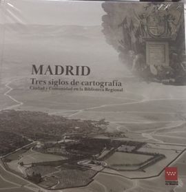 MADRID TRES SIGLOS DE CARTOGRAFÍA