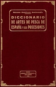 DICCIONARIO DE ARTES DE PESCA DE ESPAÑA Y SUS POSESIONES