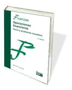 OPERACIONES FINANCIERAS. TEORIA Y PROBLEMAS RESUELTOS (4 Âª ED.)