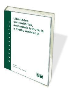 LIBERTADES COMUNITARIAS, AUTONOMÍA TRIBUTARIA Y MEDIO AMBIENTE