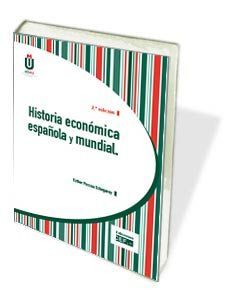 HISTORIA ECONÓMICA ESPAÑOLA Y MUNDIAL (2ª ED. 2016)