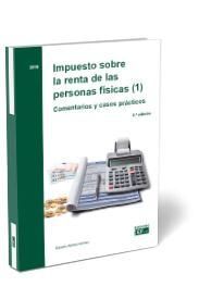 IMPUESTO SOBRE LA RENTA DE LAS PERSONAS FÍSICAS (1). COMENTARIOS Y CASOS PRÁCTIC