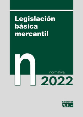 LEGISLACIÓN BÁSICA MERCANTIL 2022 NORMATIVA