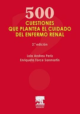 500 CUESTIONES QUE PLANTEA EL CUIDADO DEL ENFERMO RENAL