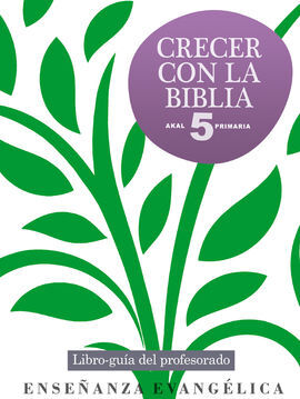 CRECER CON LA BIBLIA 5Âº. LIBRO-GUÃA DEL PROFESORADO
