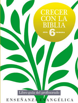 CRECER CON LA BIBLIA 6Âº. LIBRO-GUÃA DEL PROFESORADO
