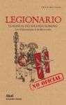 LEGIONARIO. EL MANUAL DEL SOLDADO ROMANO