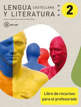 LENGUA CASTELLANA Y LITERATURA 2Âº ESO. LIBRO DE RECURSOS PARA EL PROFESORADO